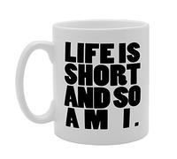 Coralgraph Inc MG1572 Life is Short and So Am I Novelty Gift Printed Tea Coffee Ceramic Mug