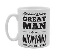 Coralgraph Inc MG2197 Behind Every Great Man is A Woman Rolling Her Eyes Novelty Gift Printed Tea Coffee Ceramic Mug