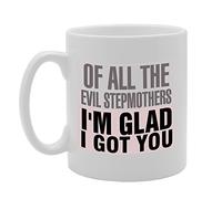 Coralgraph Inc MG2754 of All The Evil Stepmothers I'm Glad I GOT You Novelty Gift Printed Tea Coffee Ceramic Mug