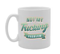 Coralgraph Inc MG2845 Not My F**King Problem Novelty Gift Printed Tea Coffee Ceramic Mug