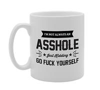 Coralgraph Inc MG2868 I'm Not Always an Asshole Just Kidding Novelty Gift Printed Tea Coffee Ceramic Mug