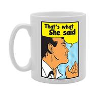 Coralgraph Inc MG3021 That's What She Said Novelty Gift Printed Tea Coffee Ceramic Mug