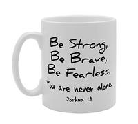 Coralgraph Inc MG3289 Be Strong Be Brave Be Fearless You are Never Alone Joshua Novelty Gift Printed Tea Coffee Ceramic Mug