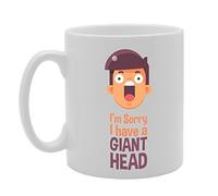 Coralgraph Inc MG3469 I'm Sorry I Have A Giant Head Novelty Gift Printed Tea Coffee Ceramic Mug