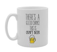 Coralgraph Inc MG3515 There's A Good Chance This is Craft Beer Novelty Gift Printed Tea Coffee Ceramic Mug