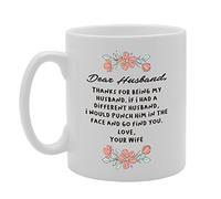 Coralgraph Inc MG4281 Dear Husband, Thanks for Being My Husband. If I Had A Different Husband, I Would Punch Him in The Face and Go find You Novelty Gift Printed Tea Coffee Cermic Mug