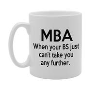 Coralgraph Inc MG453 MBA When Your BS JUST Can't TAKE You Any Further. Novelty Gift Printed Tea Coffee Ceramic Mug