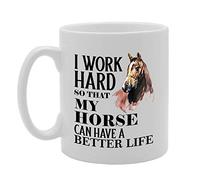 Coralgraph Inc MG4786 I Work Hard So My Horse Can Have A Better Life Novelty Gift Printed Tea Coffee Ceramic Mug