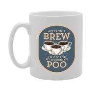Coralgraph Inc MG5510 After This Brew I'm Off for My Mourning Poo Novelty Gift Printed Tea Coffee Ceramic Mug