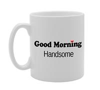 Coralgraph Inc MG825 Good Morning Handsome Novelty Gift Printed Tea Coffee Ceramic Mug