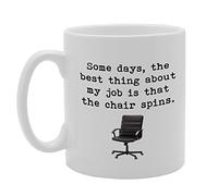 Coralgraph Inc MG974 Some Days, The Best Thing About My Job is That The Chair Spins. Novelty Gift Printed Tea Coffee Ceramic Mug