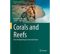 Corals and Reefs: From the Beginning to an Uncertain Future: 16 (Coral Reefs of the World, 16)