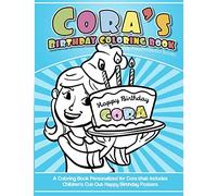 Cora's Birthday Coloring Book Kids Personalized Books: A Coloring Book Personalized for Cora that includes Children's Cut Out Happy Birthday Posters