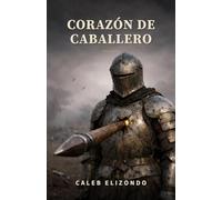 Corazón de Caballero: La batalla silenciosa del hombre que aprendió a no sentir