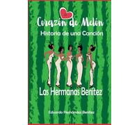 Corazón de Melón: Historia de una Canción - Las Hermanas Benítez