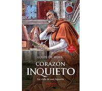 Corazón inquieto: La vida de san Agustín: 51 (Arcaduz)