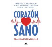 Corazón Sano. Hábitos, Alimentación Y Descanso Para Una Vida Larga Y Saludable / A Healthy Heart