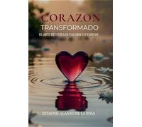 CORAZÓN TRANSFORMADO: El arte de vivir los valores en Yahuah