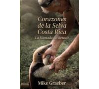 Corazones de la Selva Costa Rica: EL LLAMADO DEL RESCATE