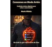 Corazones en Modo Avión: Parábolas místico-digitales para volver a Jesús bendito