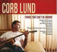 Corb Lund - Things That Can't Be Undone