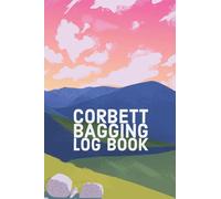 Corbett Bagging Log Book: Corbetteers Journal for Corbett on Scottish Mountaineering Adventure after Munro Bagging with OS Grid Reference and Photobook