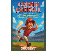 Corbin Carroll Biography: From Little League Dreams to Major League Stardom - The Inspiring Story of Baseball’s Fastest Rising Star