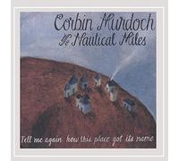 Corbin Murdoch & the Nautical Miles - Tell Me Again How This Place Got Its Name