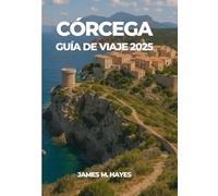 CÓRCEGA GUÍA DE VIAJE 2025