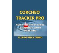 CORCHEO TRACKER PRO: Guía práctica y cuaderno de campo para pesca a corcho desde costa