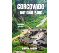 Corcovado National Park Travel Guide 2026-2027: The Ultimate Insider's Guide to Costa Rica's Wildest Rainforest, Extraordinary Wildlife, Hidden Beaches, and the Untamed Osa Peninsula