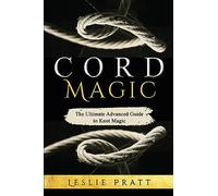 CORD Magic: The Ultimate Advanced Guide to Knot Magic