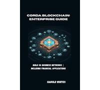 Corda Blockchain: Enterprise Guide: Build 50 Business Networks | Including Financial Applications