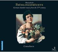 CordArte - Musicalische Frühlingsfrüchte - German Chamber Music from the 17th Century