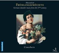 CordArte – Musicalische Frühlingsfrüchte – German Chamber Music from the 17th Century – CD