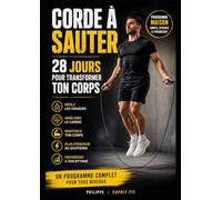 Corde à Sauter : 28 Jours Pour Transformer Ton Corps: Programme maison pour brûler les graisses, améliorer le cardio et retrouver la forme