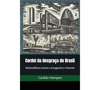 Cordel da desgraça do Brasil: Redondilhas contra o arrogante e o fracote