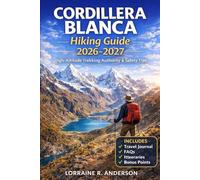 Cordillera Blance Hiking Guide 2026-2027: Multi Day Treks Route Maps Altitude Safety Acclimatization Gear and Huaraz Base Planning