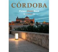 Córdoba: A Beautifully Curated Coffee Table Book for Travel and Tourism Enthusiasts