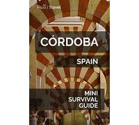 Córdoba Mini Survival Guide