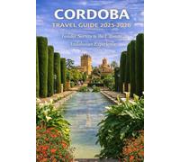 Cordoba Travel Guide 2025-2026: Insider Secrets to the Ultimate Andalusian Experience
