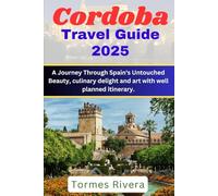Cordoba Travel guide 2025: A Journey Through Spain's Untouched Beauty, culinary delight and art with well planned itinerary.