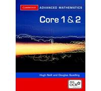 Core 1 and 2 for OCR (Cambridge Advanced Level Mathematics) by Quadling, Douglas, Neill, Hugh (2004)