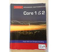 Core 1 and 2 for OCR (Cambridge Advanced Level Mathematics for OCR)