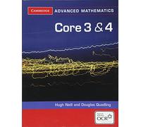 Core 3 and 4 for OCR (Cambridge Advanced Level Mathematics for OCR)