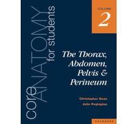 Core Anatomy for Students: Thorax, Abdomen, Pelvis and Perineum v. 2