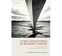 Core Assumptions in Business Theory: A Wedge Between Performance and Progress