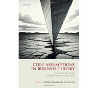 Core Assumptions in Business Theory: A Wedge Between Performance and Progress