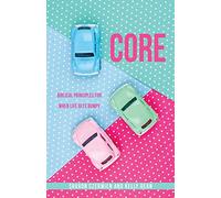 Core: Biblical Principles for When Life Gets Bumpy: 0