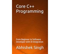 Core C++ Programming: From Beginner to Software Developer with AI Integration
